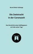 ebook: Die Zwietracht in der Coronazeit. Roman über die Konflikte der Coronazeit und die Möglichkeiten der 