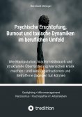 ebook: Psychische Erschöpfung, Burnout und toxische Dynamiken im beruflichen Umfeld