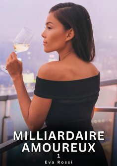 ebook: Milliardaire Amoureux. 1