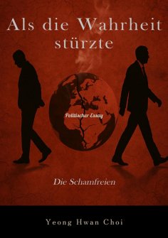 eBook: Als die Wahrheit stürzte: Die Schamfreien