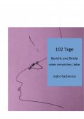 eBook: 102 Tage. Bericht und Briefe einer verwirrten Liebe