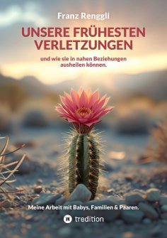 eBook: Unsere frühesten Verletzungen – und wie sie in nahen Beziehungen ausheilen können.