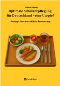 eBook: Optimale Schulverpflegung für Deutschland - eine Utopie?