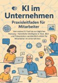 eBook: KI im Unternehmen – Praxisleitfaden für Mitarbeiter