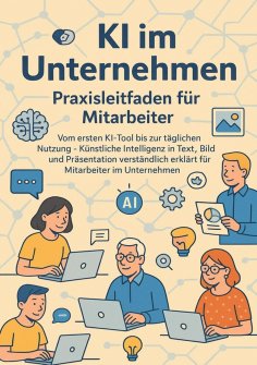 eBook: KI im Unternehmen – Praxisleitfaden für Mitarbeiter