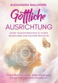 eBook: Göttliche Ausrichtung – Deine Transformation zu purer Selbstliebe und echtem Reichtum