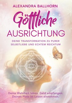 eBook: Göttliche Ausrichtung – Deine Transformation zu purer Selbstliebe und echtem Reichtum