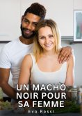 ebook: Un Macho Noir pour sa Femme