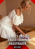 ebook: Der Arzt und die fruchtbaren Hausfrauen