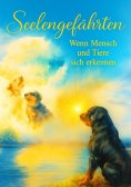 eBook: „Seelengefährten – Wenn Mensch und Tiere sich erkennen “
