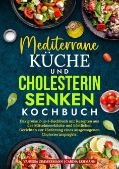 eBook: Mediterrane Küche und Cholesterin Senken Kochbuch