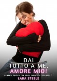 eBook: Dai Tutto a Me, Amore Mio!