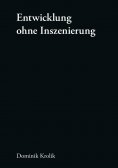 eBook: Entwicklung ohne Inszenierung