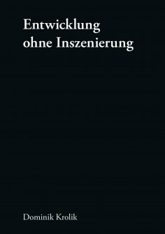 eBook: Entwicklung ohne Inszenierung