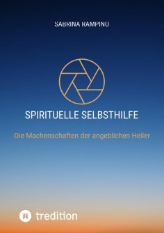 eBook: Spirituelle Selbsthilfe oder Scharlatanerie? Finde deinen wahren Weg