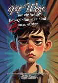 ebook: 99 Wege um ein Anti-Erfolgsinfluencer-Kind loszuwerden
