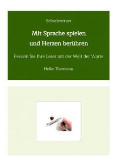 ebook: Selbstlernkurs: Mit Sprache spielen und Herzen berühren