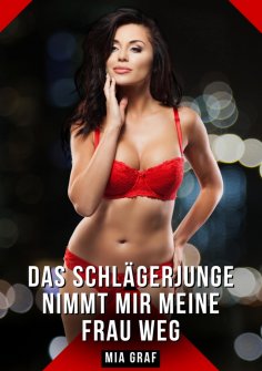 eBook: Das Schlägerjunge nimmt mir meine Frau weg