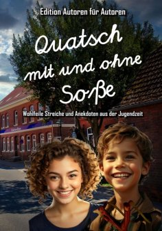 eBook: Quatsch mit und ohne Soße - Wohlfeile Streiche und Anekdoten aus der Jugendzeit
