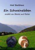 ebook: Ein Schweineleben - Eine liebevoll-humorvolle Geschichte über Freundschaft, Neugier und das große Le