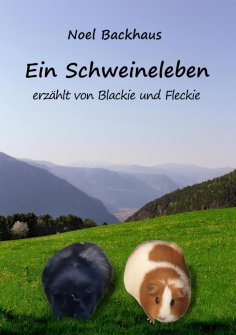 ebook: Ein Schweineleben - Eine liebevoll-humorvolle Geschichte über Freundschaft, Neugier und das große Le