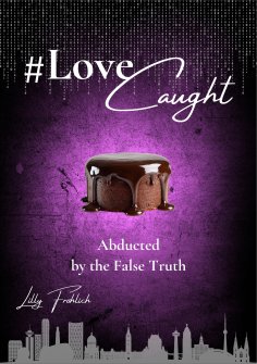ebook: #LoveCaught - A Romantic Action Thriller Comedy - Where Love Becomes the Target Between Chocolate an