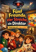 ebook: Fünf Freunde, vier Streiche, ein Direktor