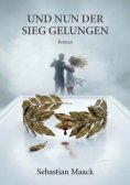 eBook: Und nun der Sieg gelungen