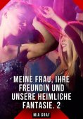 eBook: Meine Frau, ihre Freundin und unsere heimliche Fantasie. 2