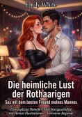 eBook: Die heimliche Lust der Rothaarigen: Sex mit dem besten Freund meines Mannes
