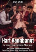 eBook: Hart Gangbangt: Ihr erstes Gruppensex-Abenteuer
