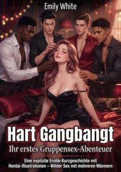 eBook: Hart Gangbangt: Ihr erstes Gruppensex-Abenteuer
