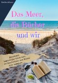 ebook: Das Meer, die Bücher und wir