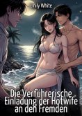 eBook: Die Verführerische Einladung der Hotwife an den Fremden