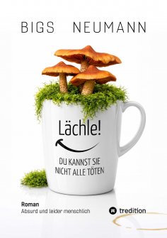 ebook: Lächle! DU KANNST SIE NICHT ALLE TÖTEN