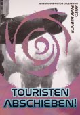 eBook: Touristen abschieben! / Buch 1 - Der Klageschriften eines transdimensionalen Fernschreibers