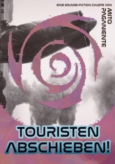 eBook: Touristen abschieben! / Buch 1 - Der Klageschriften eines transdimensionalen Fernschreibers