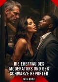 eBook: Die Ehefrau des Moderators und der schwarze Reporter