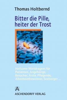 eBook: Bitter die Pille, heiter der Trost