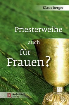 eBook: Priesterweihe auch für Frauen?