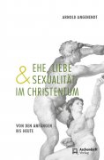 ebook: Ehe, Liebe und Sexualität im Christentum