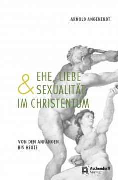 ebook: Ehe, Liebe und Sexualität im Christentum