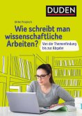 ebook: Duden Ratgeber – Wie schreibt man wissenschaftliche Arbeiten?