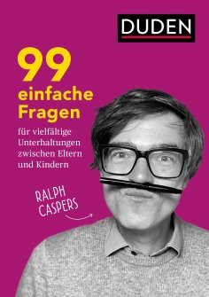 eBook: 99 einfache Fragen für vielfältige Unterhaltungen zwischen Eltern und Kindern