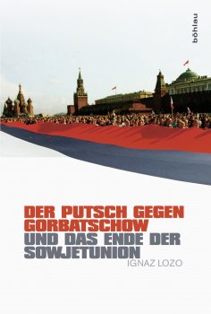 eBook: Der Putsch gegen Gorbatschow und das Ende der Sowjetunion