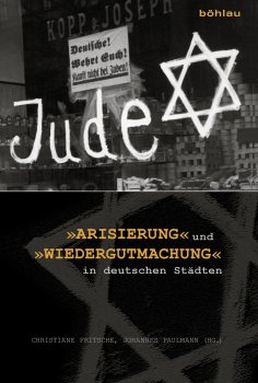 eBook: »Arisierung« und »Wiedergutmachung« in deutschen Städten