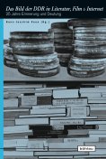 eBook: Das Bild der DDR in Literatur, Film und Internet