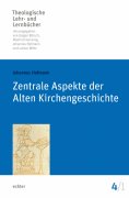 eBook: Zentrale Aspekte der Alten Kirchengeschichte