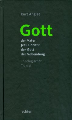 eBook: Gott - der Vater Jesu Christi: der Gott der Vollendung