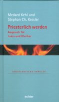 eBook: Priesterlich werden - Anspruch für Laien und Kleriker